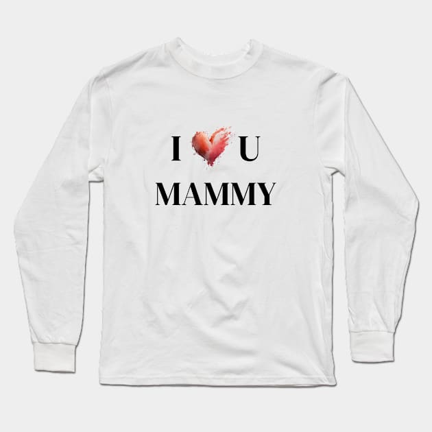 I <3 U Mammy Long Sleeve T-Shirt by ComfyCorner.art